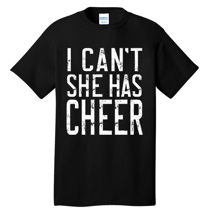 Cheerleading I Can't She Has Cheer Mom Dad Gifts Tall T-Shirt