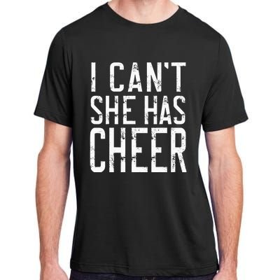 Cheerleading I Can't She Has Cheer Mom Dad Gifts Adult ChromaSoft Performance T-Shirt