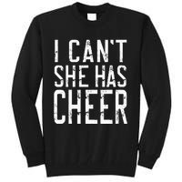 Cheerleading I Can't She Has Cheer Mom Dad Gifts Tall Sweatshirt