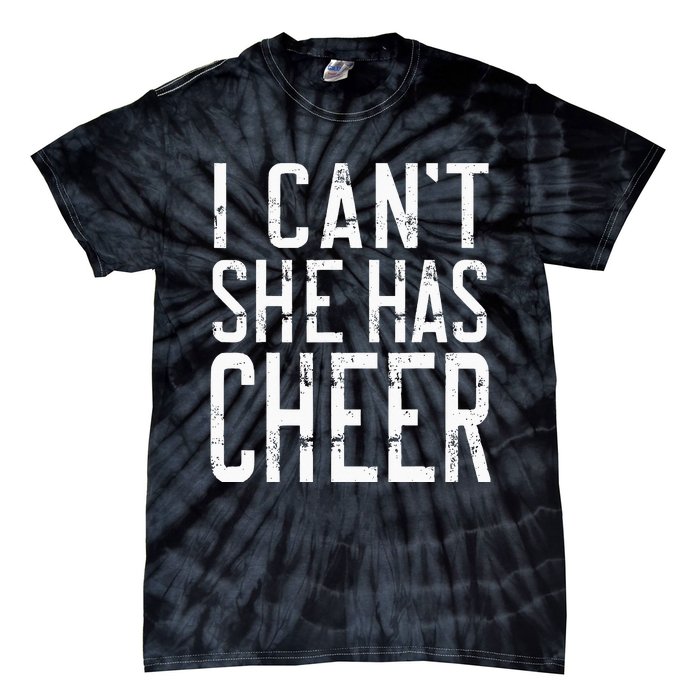 Cheerleading I Can't She Has Cheer Mom Dad Gifts Tie-Dye T-Shirt