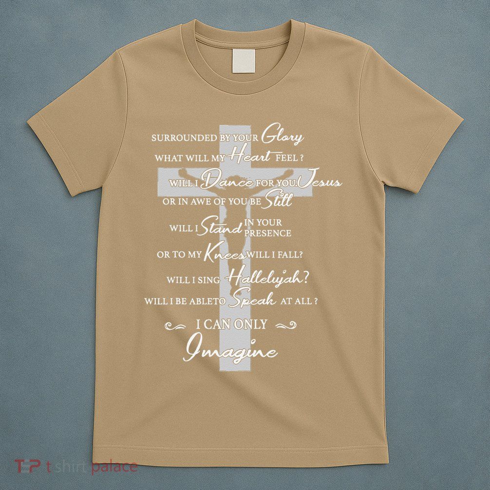Cross I can only Jesus imagine Christian Religious T-Shirt