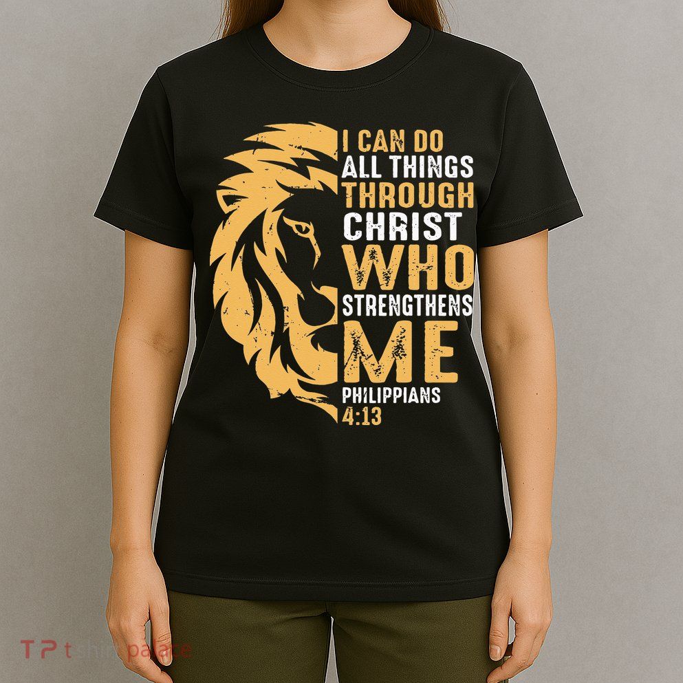 Christian I Can Do All Things Through Christ Lion Faith T-Shirt