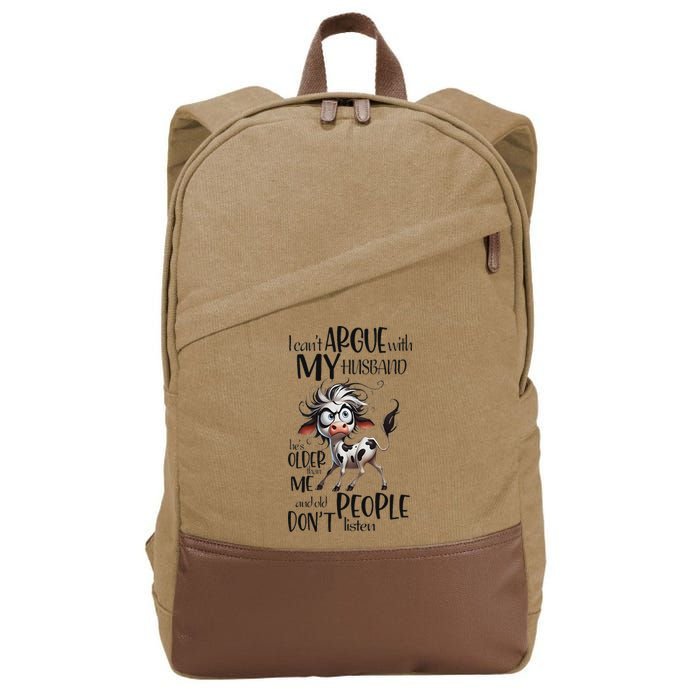 Cow I Can’T Argue With My Husband He’S Older Than Me Cotton Canvas Backpack