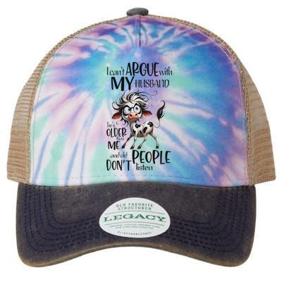 Cow I Can’T Argue With My Husband He’S Older Than Me Legacy Tie Dye Trucker Hat