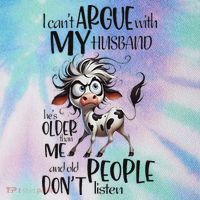 Cow I Can’T Argue With My Husband He’S Older Than Me Legacy Tie Dye Trucker Hat