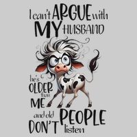 Cow I Can’T Argue With My Husband He’S Older Than Me Tie-Dye T-Shirt
