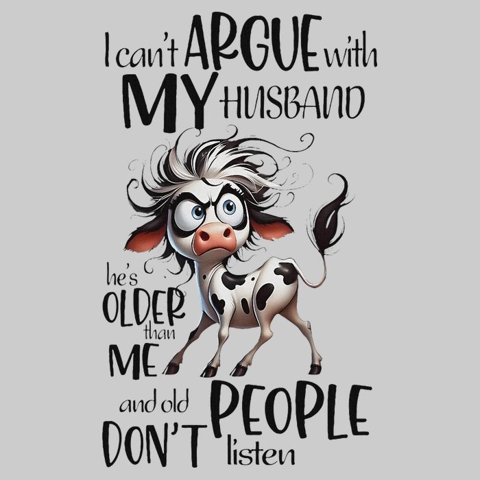 Cow I Can’T Argue With My Husband He’S Older Than Me Tie-Dye T-Shirt