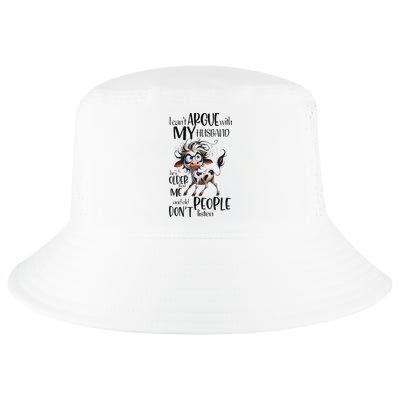 Cow I Can’T Argue With My Husband He’S Older Than Me Cool Comfort Performance Bucket Hat