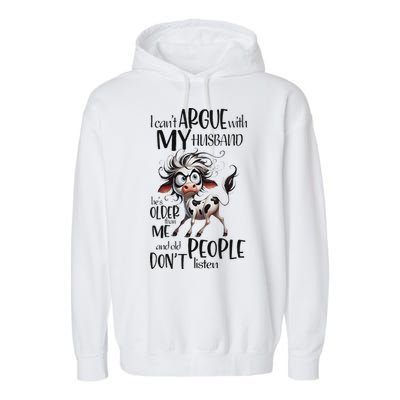 Cow I Can’T Argue With My Husband He’S Older Than Me Garment-Dyed Fleece Hoodie