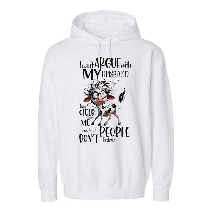Cow I Can’T Argue With My Husband He’S Older Than Me Garment-Dyed Fleece Hoodie