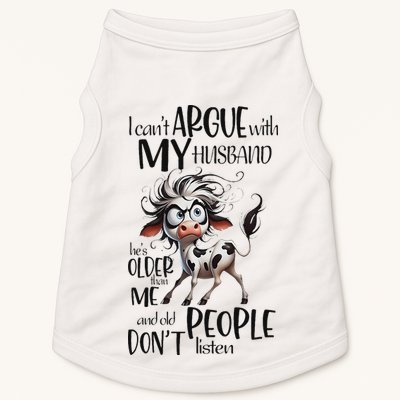 Cow I Can’T Argue With My Husband He’S Older Than Me Doggie Tank