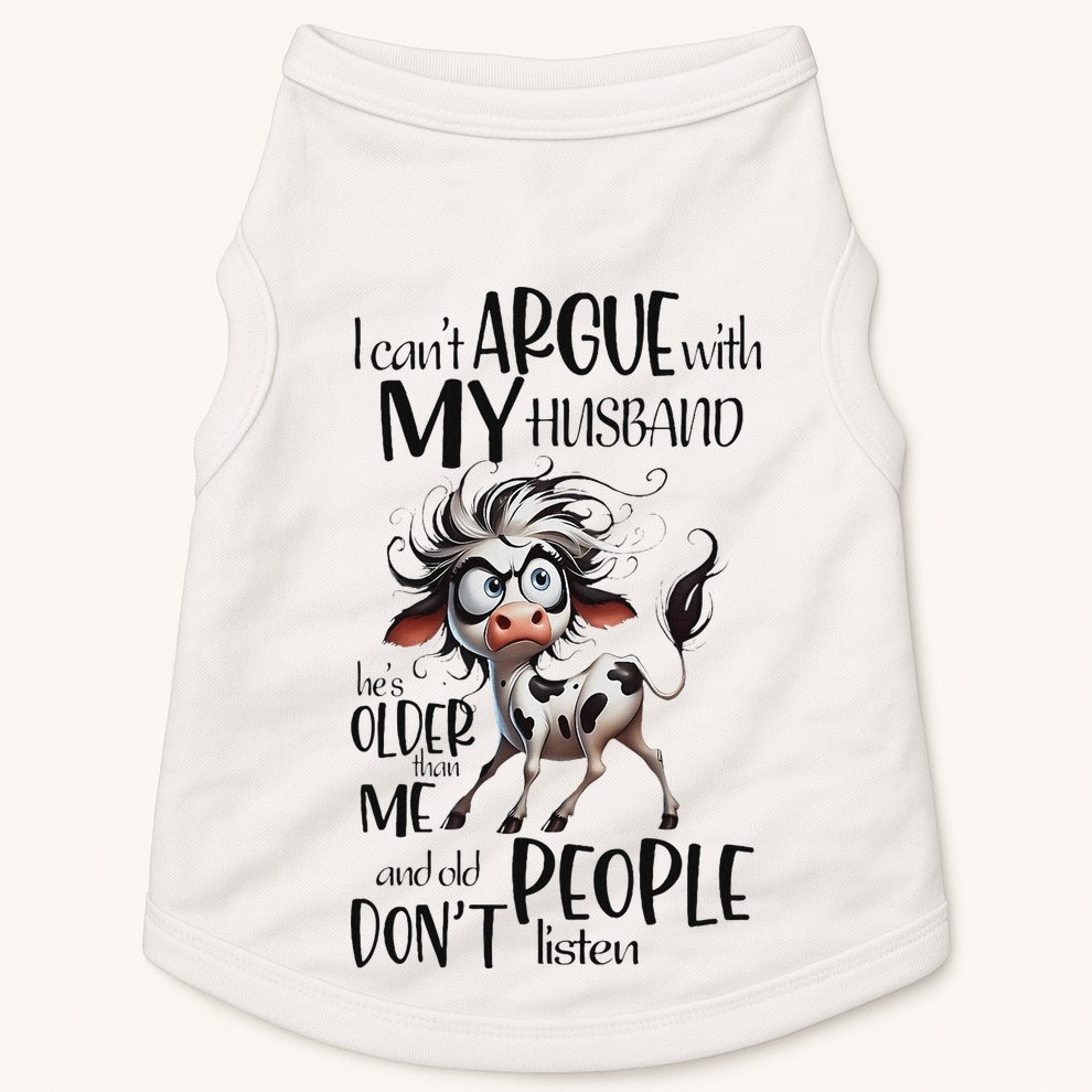 Cow I Can’T Argue With My Husband He’S Older Than Me Doggie Tank