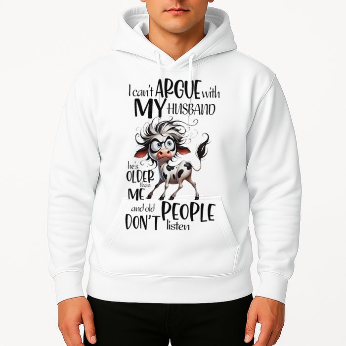 Cow I Can’T Argue With My Husband He’S Older Than Me Hoodie