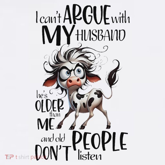 Cow I Can’T Argue With My Husband He’S Older Than Me Sweatshirt