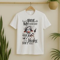 Cow I Can’T Argue With My Husband He’S Older Than Me T-Shirt
