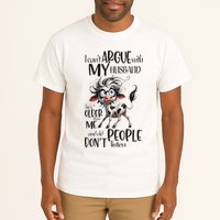 Cow I Can’T Argue With My Husband He’S Older Than Me Tall T-Shirt