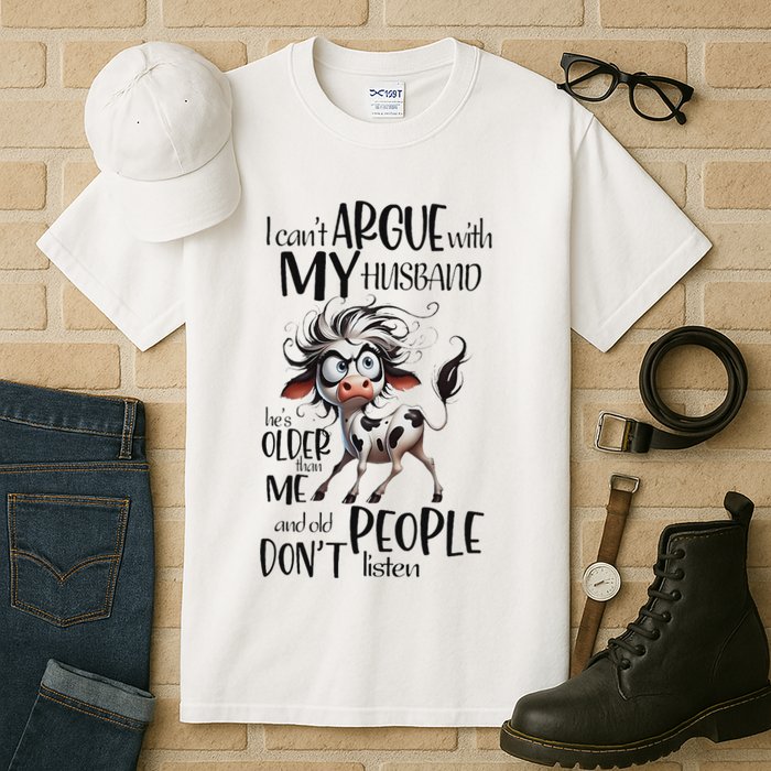 Cow I Can’T Argue With My Husband He’S Older Than Me Tall T-Shirt