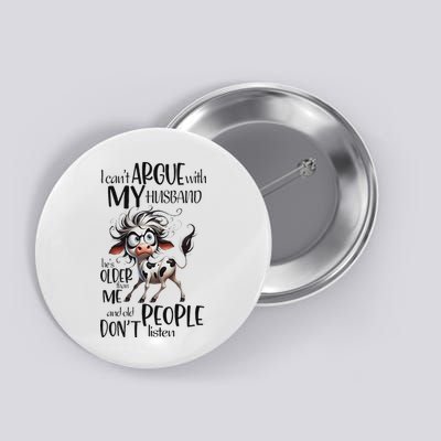 Cow I Can’T Argue With My Husband He’S Older Than Me Button