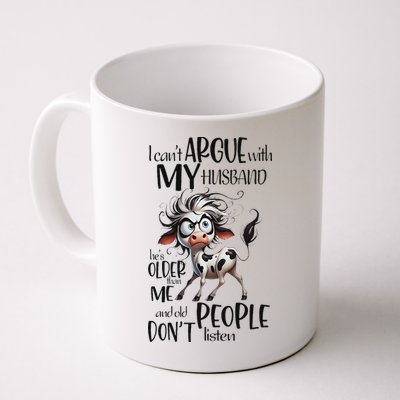 Cow I Can’T Argue With My Husband He’S Older Than Me Mug