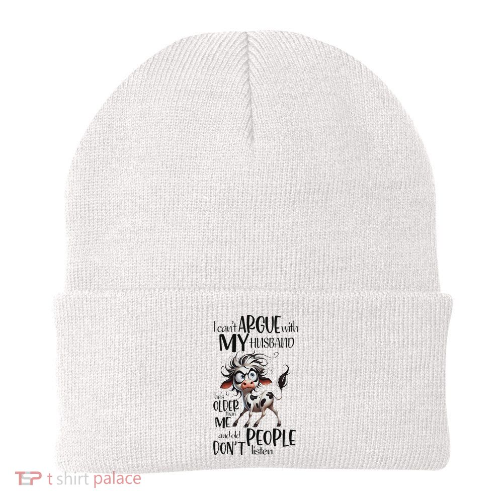 Cow I Can’T Argue With My Husband He’S Older Than Me Beanie
