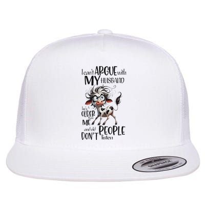 Cow I Can’T Argue With My Husband He’S Older Than Me Flatbill Hat
