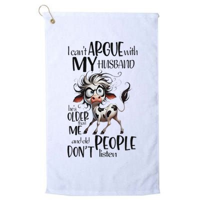 Cow I Can’T Argue With My Husband He’S Older Than Me Golf Towel