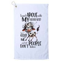 Cow I Can’T Argue With My Husband He’S Older Than Me Golf Towel