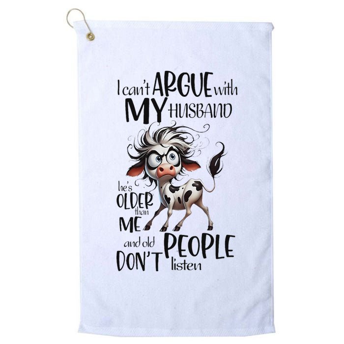 Cow I Can’T Argue With My Husband He’S Older Than Me Golf Towel