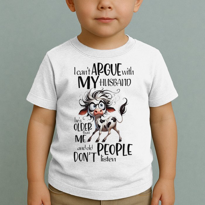 Cow I Can’T Argue With My Husband He’S Older Than Me Toddler T-Shirt