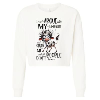 Cow I Can’T Argue With My Husband He’S Older Than Me Cropped Pullover Crew