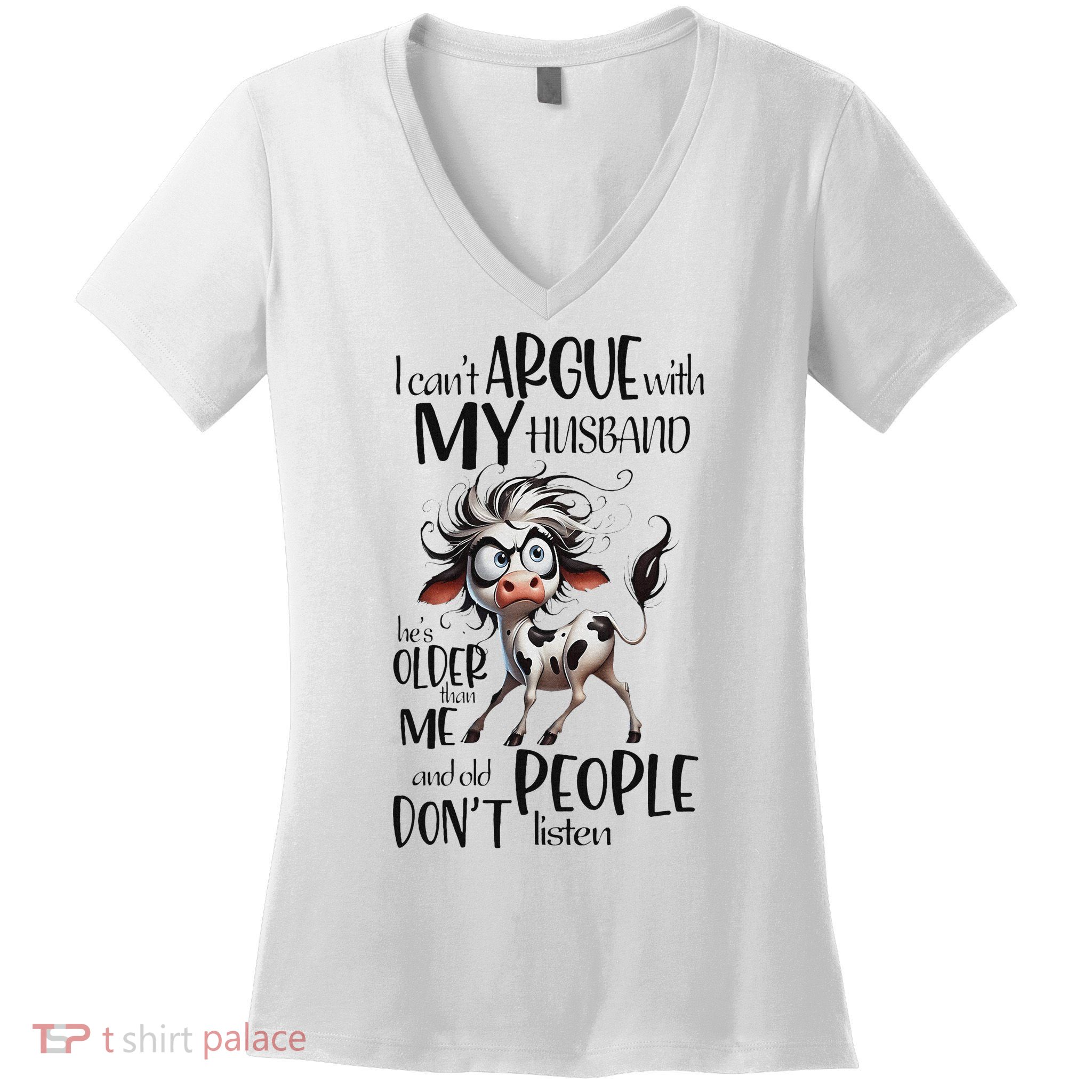 Cow I Can’T Argue With My Husband He’S Older Than Me Women's V-Neck T-Shirt