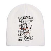 Cow I Can’T Argue With My Husband He’S Older Than Me Short Acrylic Beanie