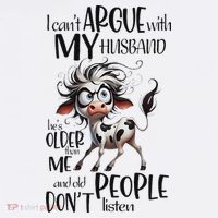 Cow I Can’T Argue With My Husband He’S Older Than Me Short Acrylic Beanie