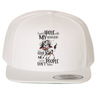 Cow I Can’T Argue With My Husband He’S Older Than Me Wool Snapback Cap