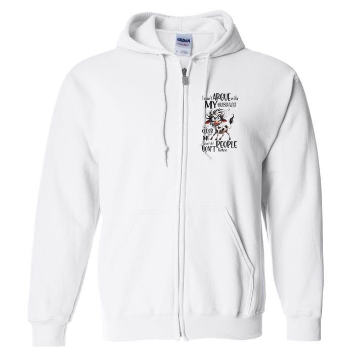 Cow I Can’T Argue With My Husband He’S Older Than Me Full Zip Hoodie