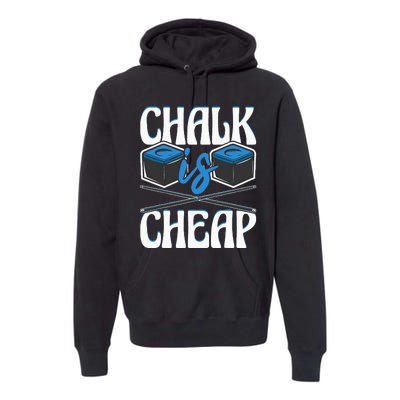 Chalk Is Cheap Funny 8Ball Pool Billiard Player Premium Hoodie