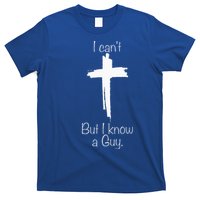 Cross I Can't But I Know A Guy T-Shirt