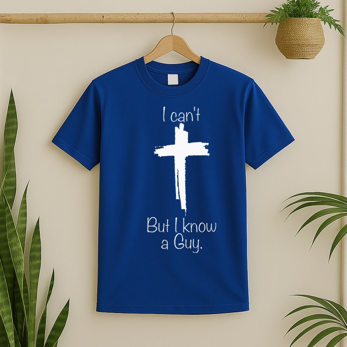 Cross I Can't But I Know A Guy T-Shirt