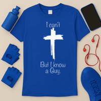 Cross I Can't But I Know A Guy T-Shirt
