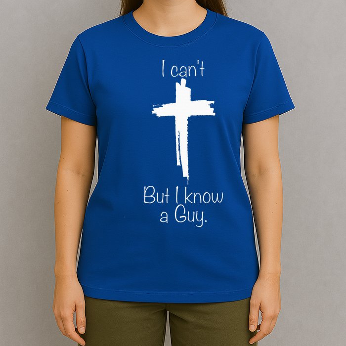 Cross I Can't But I Know A Guy T-Shirt