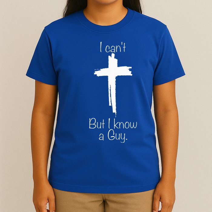 Cross I Can't But I Know A Guy T-Shirt