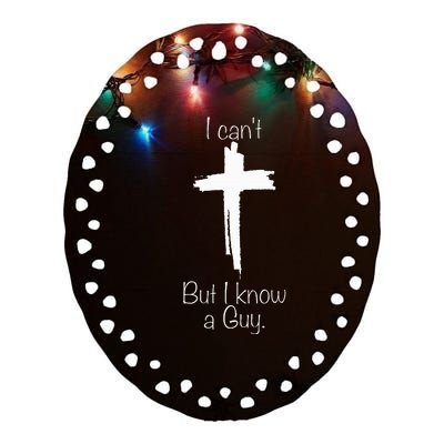 Cross I Can't But I Know A Guy Ceramic Oval Ornament