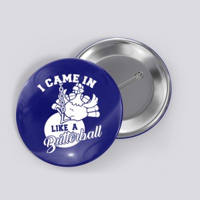 Cute I Came In Like A Butterball Thanksgiving Turkey Costume Great Gift Button