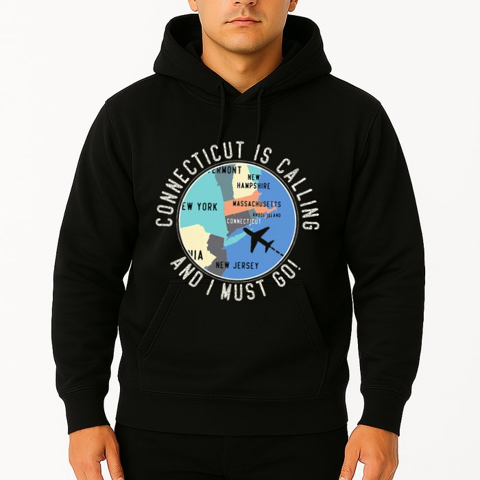 Connecticut Is Calling And I Must Go Connecticut State Hoodie