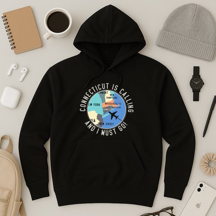 Connecticut Is Calling And I Must Go Connecticut State Hoodie