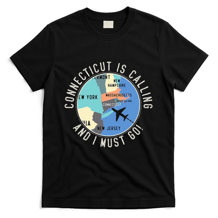 Connecticut Is Calling And I Must Go Connecticut State T-Shirt