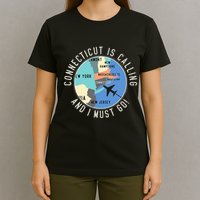 Connecticut Is Calling And I Must Go Connecticut State T-Shirt