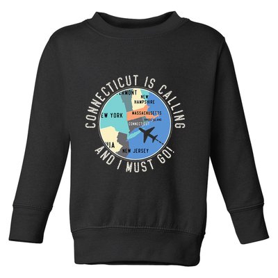 Connecticut Is Calling And I Must Go Connecticut State Toddler Sweatshirt