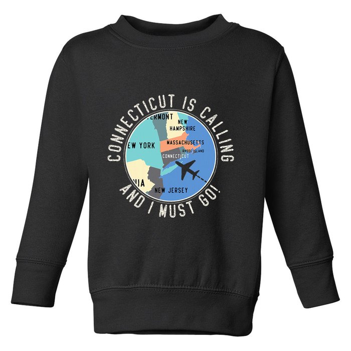 Connecticut Is Calling And I Must Go Connecticut State Toddler Sweatshirt