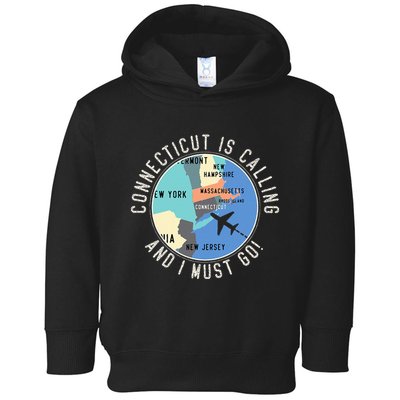 Connecticut Is Calling And I Must Go Connecticut State Toddler Hoodie